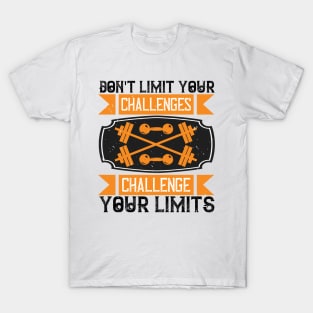 Don't limit your challenges - Fitness - Sport - Healthy T-Shirt